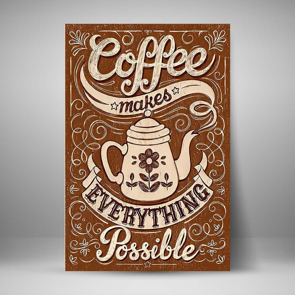 Cofee makes verything possible